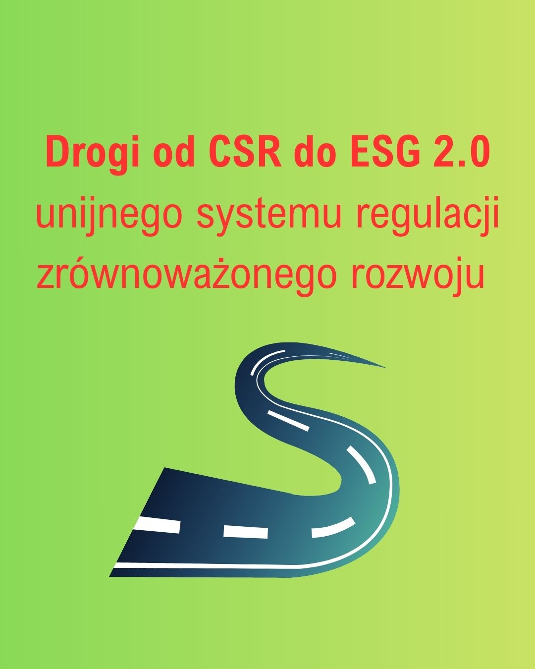 Drogi od CSR do ESG 2.0 unijnego systemu regulacji zrównoważonego rozwoju, spotkanie I /ON-LINE